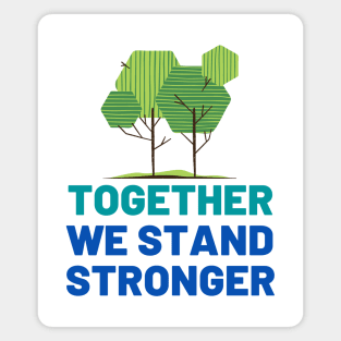 Together We Stand Stronger Magnet